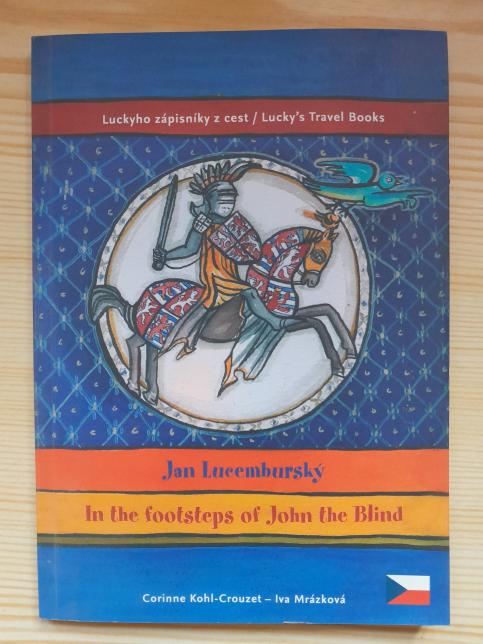 Jan Lucemburský - In the footsteps of John the Blind