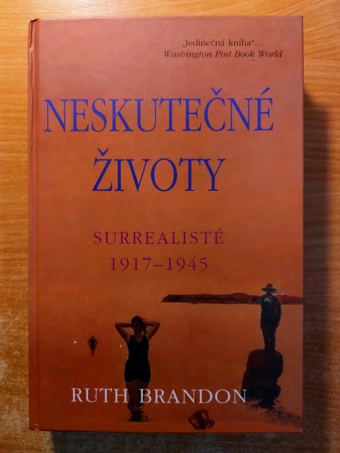 Neskutečné životy. Surrealisté 1917–1945