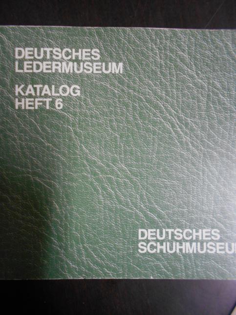 Deutsches Ledermuseum: Katalog Heft 6.