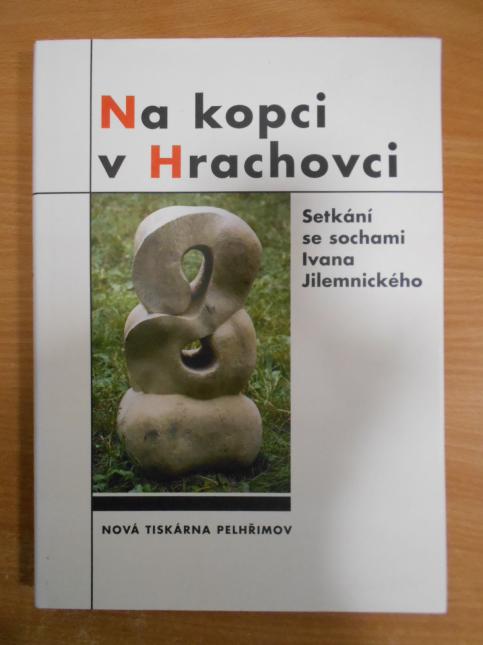 Na kopci v Hrachovci. Setkání se sochami Ivana Jilemnického