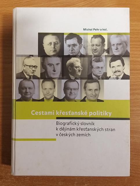 Cestami křesťanské politiky. Biografický slovník k dějinám křesťanských stran v českých zemích