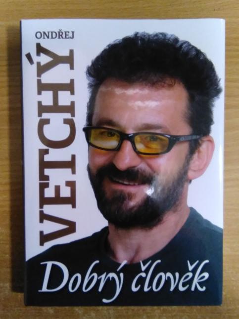 Ondřej Vetchý - dobrý člověk