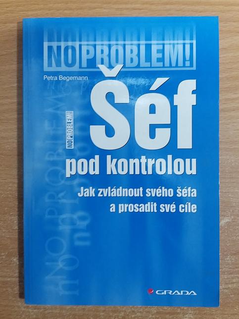 Šéf pod kontrolou - jak zvládnout svého šéfa a prosadit své cíle