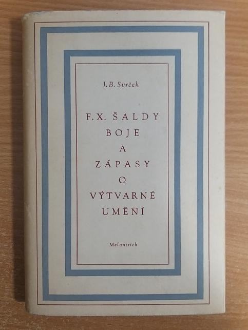 F. X. Šaldy boje a zápasy o výtvarné umění