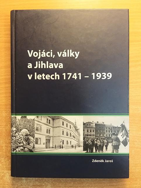 Vojáci, války a Jihlava 1741-1939