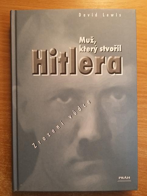 Muž, který stvořil Hitlera - zrození vůdce