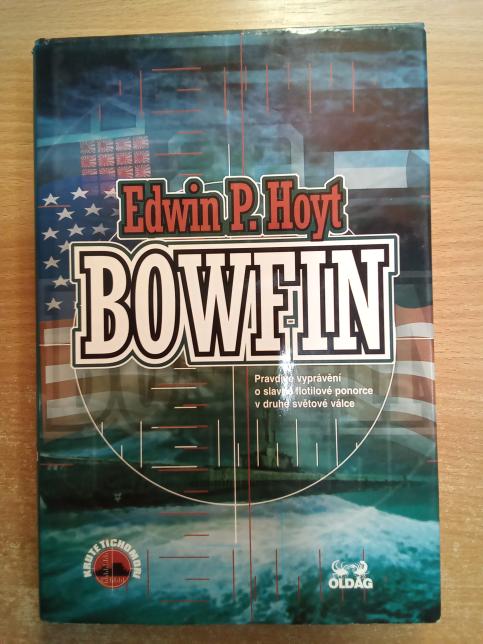 Bowfin : Pravdivé vyprávění o slavné flotilové ponorce v druhé světové válce