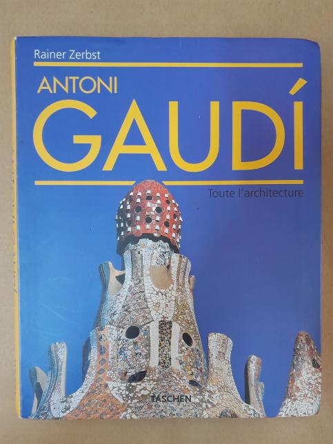 Antoni Gaudí: Toute l'architecture