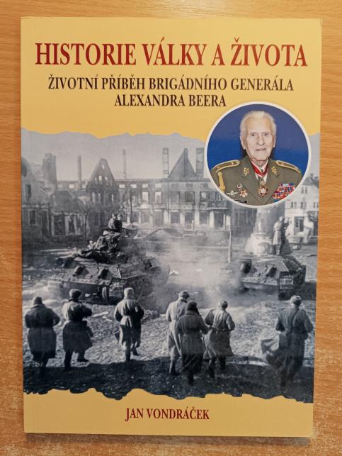 Historie války a života: Životní příběh generálního brigádníka Alexandra Beera