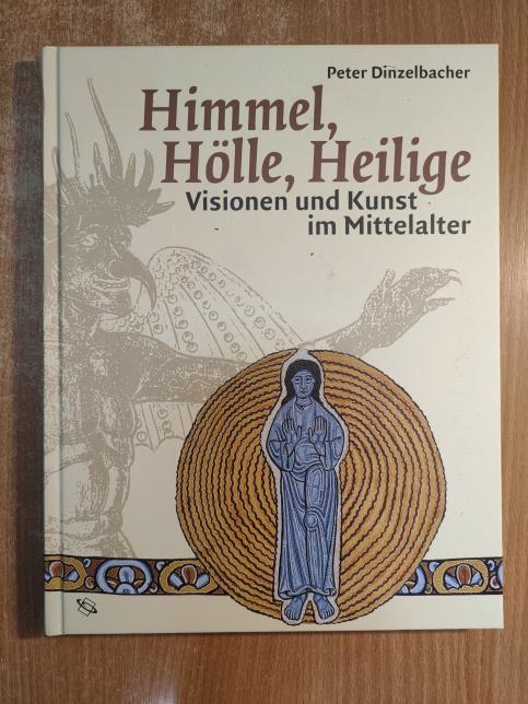 Himmel, Hölle, Heilige. Visionen und Kunst im Mittelalter