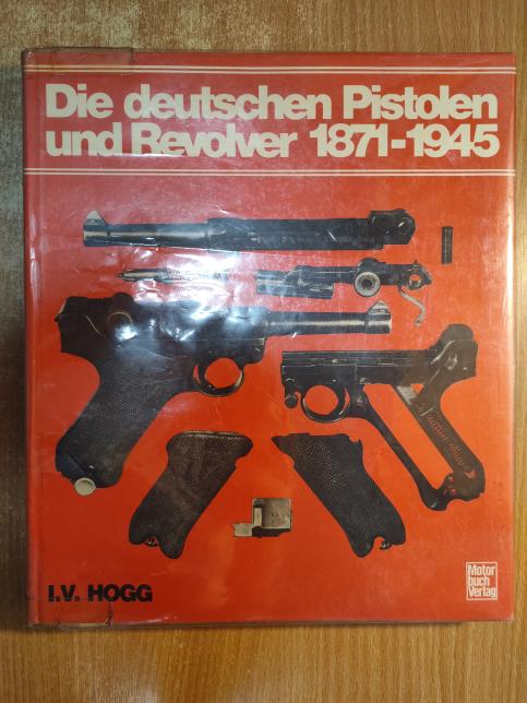 Die deutschen Pistolen und Revolver : 1871-1945