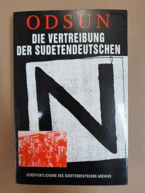 Odsun: Die Vertreibung der Sudetendeutschen