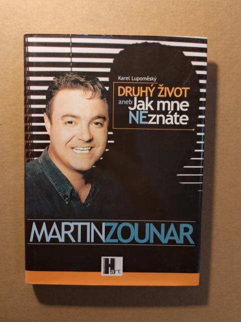 Martin Zounar - Druhý život aneb Jak mne neznáte