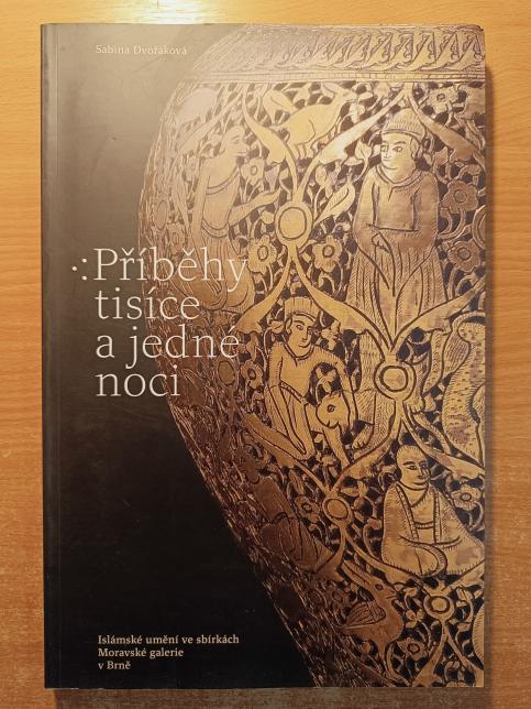 Příběhy tisíce a jedné noci: Islámské umění ve sbírkách Moravské galerie v Brně