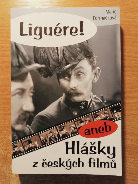 Liguére!, aneb, Hlášky z českých filmů