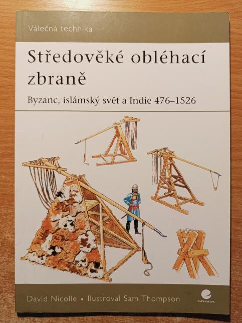 Středověké obléhací zbraně: Byzanc, islámský svět a Indie 476-1526