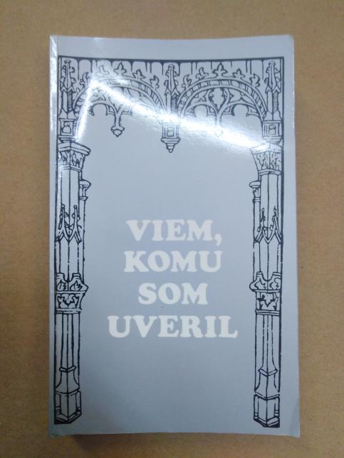 Viem, komu som uveril