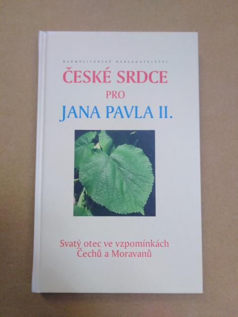 České srdce pro Jana Pavla II. Svatý otec ve vzpomínkách Čechů a Moravanů