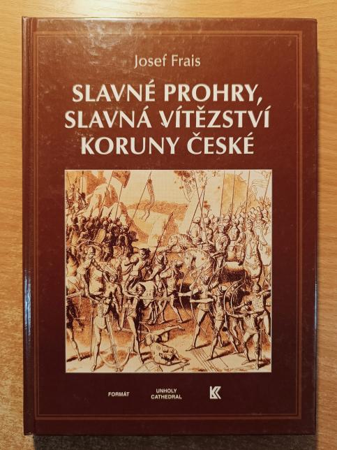 Slavné prohry, slavná vítězství Koruny české