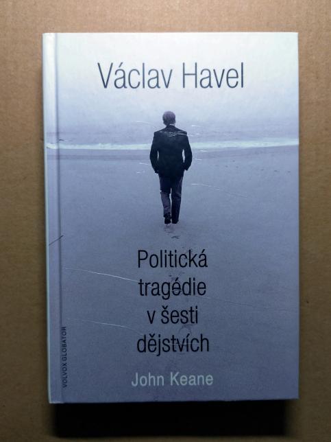 Václav Havel. Politická tragédie v šesti dějstvích