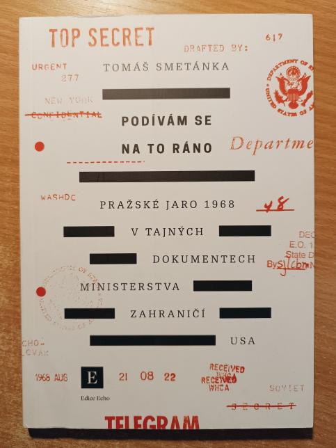 Podívám se na to ráno: Pražské jaro 1968 v tajných dokumentech ministerstva zahraničí USA