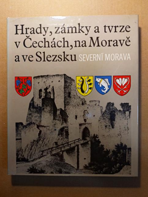 Hrady, zámky a tvrze v Čechách, na Moravě a ve Slezsku II - Severní Morava