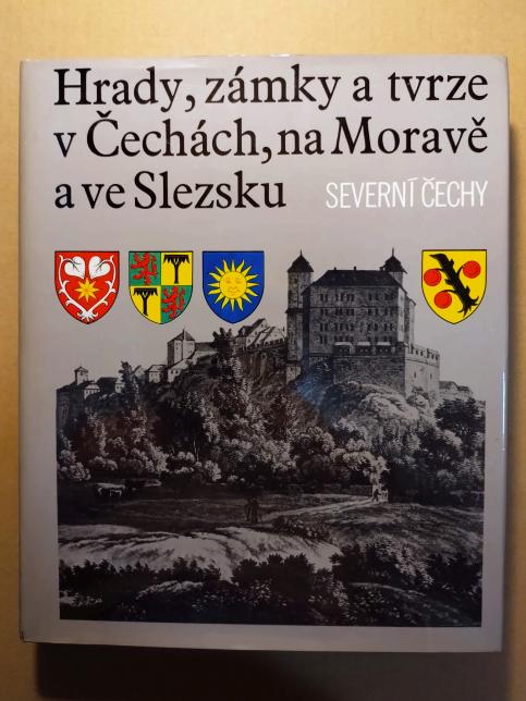 Hrady, zámky a tvrze v Čechách, na Moravě a ve Slezsku III - Severní Čechy