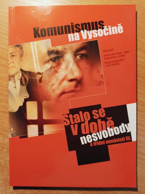 Komunismus na Vysočině - stalo se v době nesvobody a třídní nenávisti III.