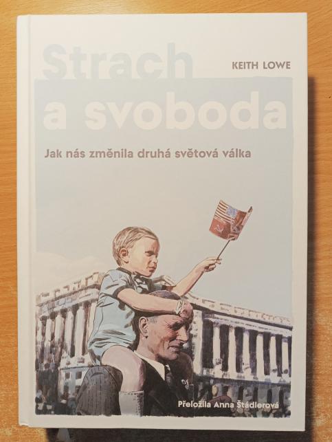 Strach a svoboda: Jak nás změnila 2. světová válka