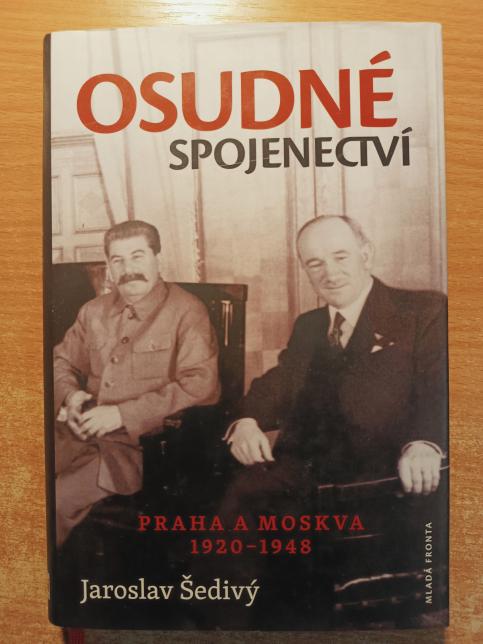 Osudné spojenectví - Praha a Moskva 1920-1948