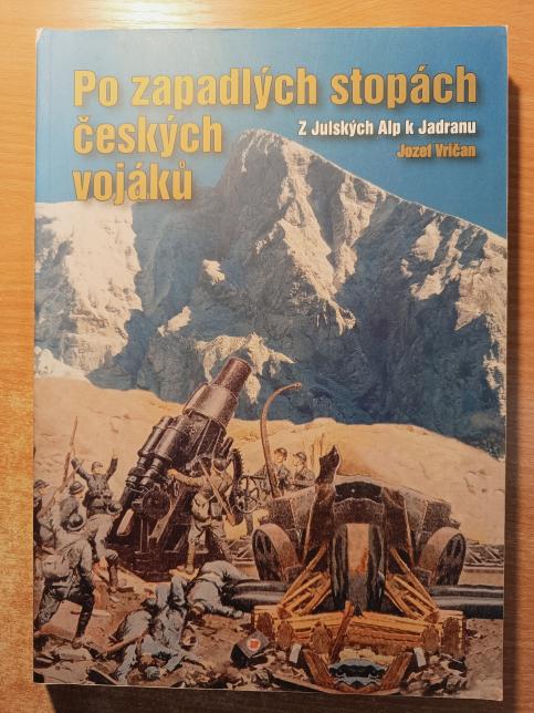 Po zapadlých stopách českých vojáků: z Julských Alp k Jadranu