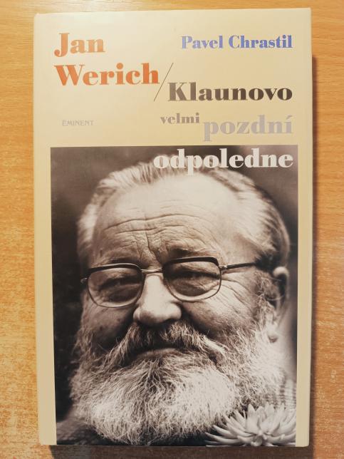 Jan Werich - Klaunovo velmi pozdní odpoledne