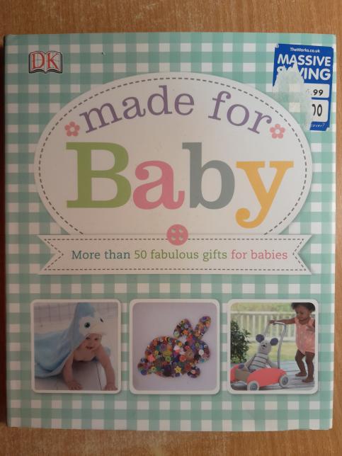 Made for Baby: More than 50 fabulous gifts for babies